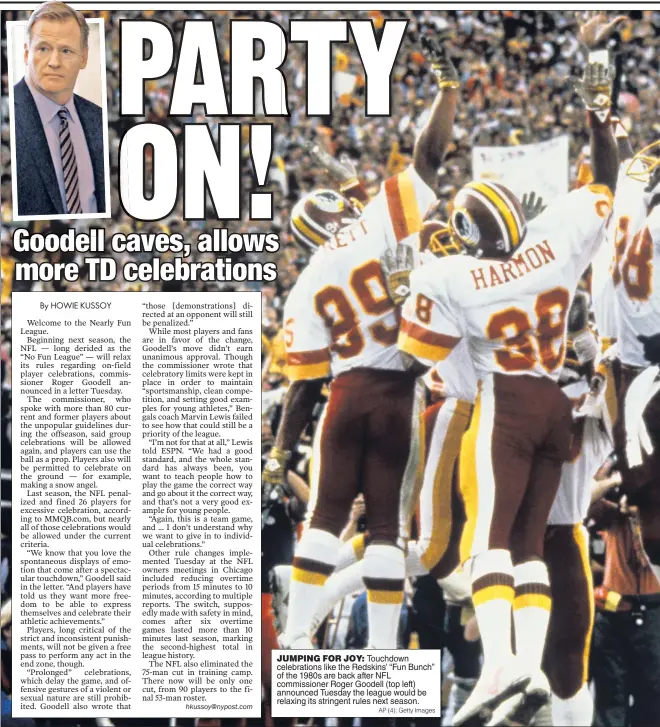  ?? AP (4); Getty Images ?? JUMPING FOR JOY: Touchdown celebratio­ns like the Redskins’ “Fun Bunch” of the 1980s are back after NFL commission­er Roger Goodell (top left) announced Tuesday the league would be relaxing its stringent rules next season.