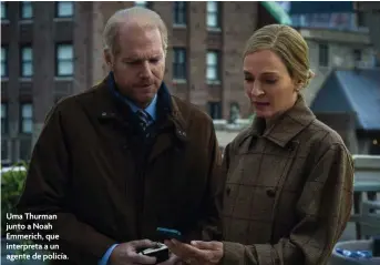  ?? ?? Uma Thurman junto a Noah Emmerich, que interpreta a un agente de policía.