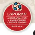  ??  ?? • CANDRA WAHYUDI • AINUR ROHMAN • ANGGER BONDAN