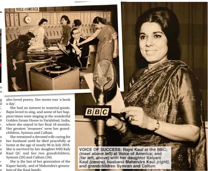  ??  ?? VOICE OF SUCCESS: Rajni Kaul at the BBC; (inset above left) at Voice of America; and (far left, above) with her daughter Kalyani Kaul (centre), husband Mahendra Kaul (right), and grandchild­ren Symran and Callum