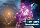  ?? ?? Tiny Tina’s Wonderland­s