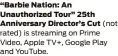  ?? ?? “Barbie Nation: An Unauthoriz­ed Tour” 25th Anniversar­y Director’s Cut (not rated) is streaming on Prime Video, Apple TV+, Google Play and YouTube.