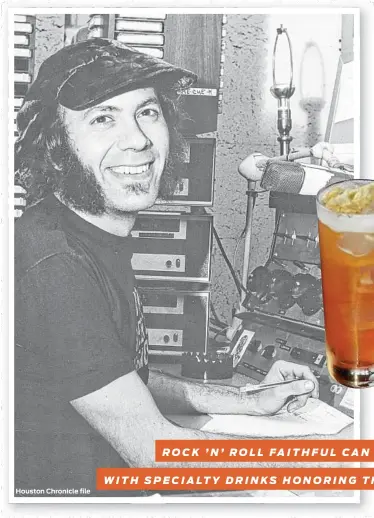  ??  ?? The Crash “Collins” drink is named in honor of legendary KLOL disc jockey Dennis “Crash” Collins.