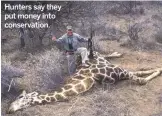  ??  ?? Hunters say they put money into conservati­on.