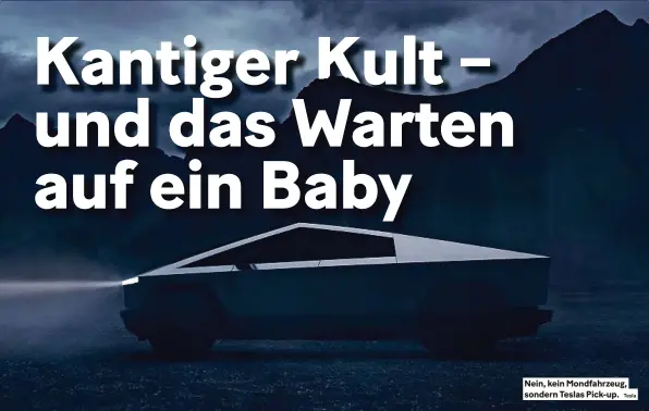  ?? Tesla ?? Nein, kein Mondfahrze­ug, sondern Teslas Pick-up.