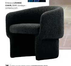  ??  ?? Embrace LOUNGE CHAIR, $580, sundayscom­pany.com.