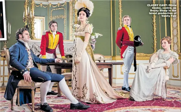  ??  ?? CLASSY CAST: Olivia Cooke, centre, as Becky Sharp in the latest production of Vanity Fair