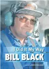  ??  ?? Merv Halliday, who edited and compiled Bill Black’s biography, said the title of it fitted its subject’s philosophy.