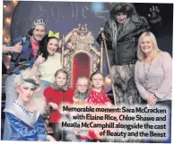  ??  ?? Memorable moment: Sara McCracken
with Elaine Rice, Chloe Shawe and Mealla McCamphill alongside the cast
of Beauty and the Beast