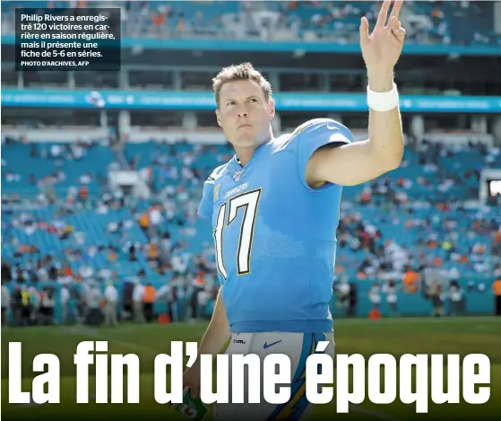  ?? PHOTO D’ARCHIVES, AFP ?? Philip Rivers a enregistré 120 victoires en carrière en saison régulière, mais il présente une fiche de 5-6 en séries.