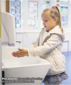  ??  ?? Precaution­s Frequent hand washing is vital at schools and nurseries