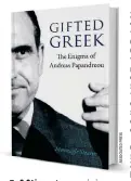  ?? ?? Το βιβλίο του Αμερικανού τότε πρεσβευτή στην Αθήνα, Μ. Στερνς, για «Το αίνιγμα Ανδρέας Παπανδρέου».
