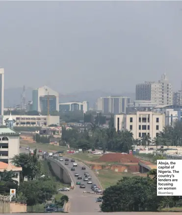  ?? Bloomberg ?? Abuja, the capital of Nigeria. The country’s lenders are focusing on women