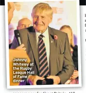  ??  ?? Johnny Whiteley at the Rugby League Hall of Fame dinner