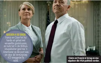  ??  ?? Claire en Francis is terug en manipuleer die VSA-politiek verder.