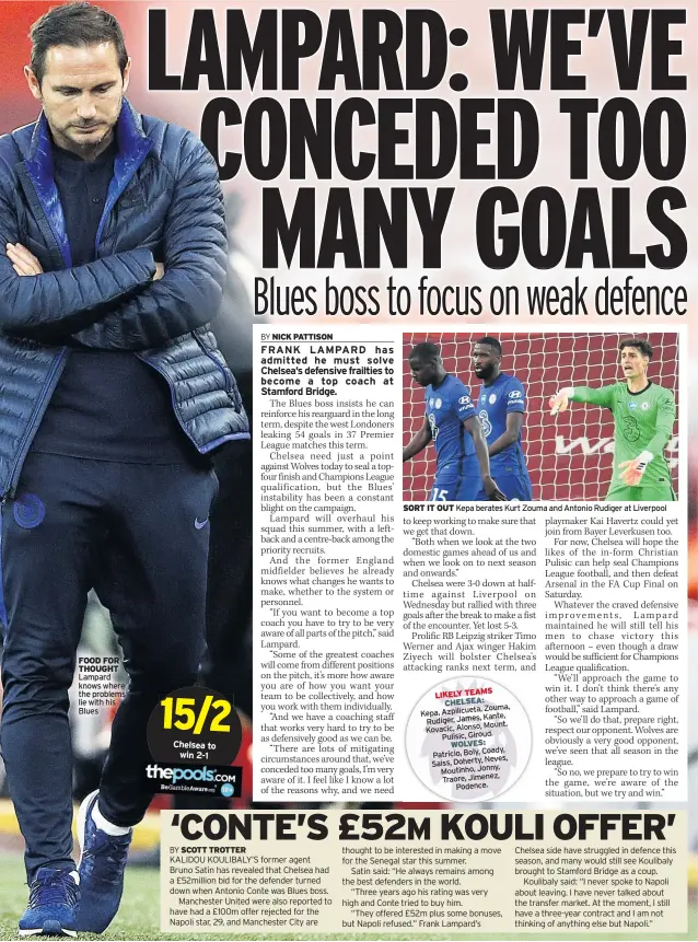  ??  ?? FOOD FOR THOUGHT Lampard knows where the problems lie with his Blues
SORT IT OUT Kepa berates Kurt Zouma and Antonio Rudiger at Liverpool