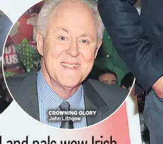  ??  ?? CROWNING GLORY John Lithgow