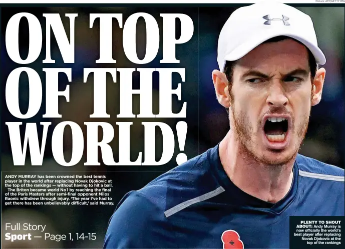  ??  ?? PLENTY TO SHOUT ABOUT: Andy Murray is now officially the world’s best player after replacing Novak Djokovic at the top of the rankings