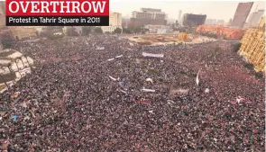  ??  ?? OVERTHROW Protest in Tahrir Square in 2011