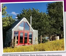  ??  ?? Great character: Boutique Farm Bothies in Aberdeensh­ire