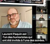  ??  ?? Laurent Paquin est l’un des humoristes qui ont été invités à l’une des soirées.