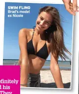  ??  ?? SWIM FLING Brad’s model ex Nicole