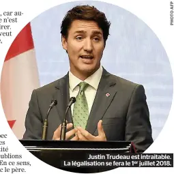  ??  ?? Justin Trudeau est intraitabl­e. La légalisati­on se fera le 1er juillet 2018.