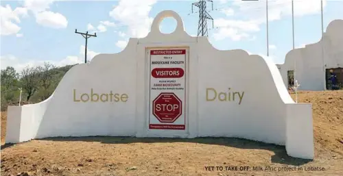  ?? YET TO TAKE OFF: ?? Milk Afric project in Lobatse