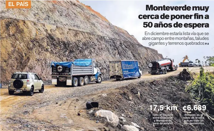  ?? MAYELA LÓPEZ ?? Por ahora, ir a esta tierra de bosques, ganadería de leche y turismo requiere de paciencia, debido a que los trabajos que se hacen en los paredones obligan a cierres diarios.