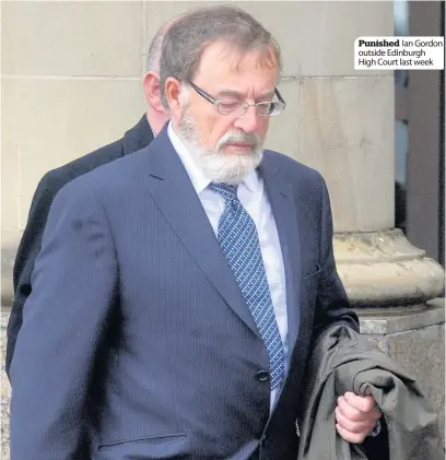  ??  ?? Punished Ian Gordon outside Edinburgh High Court last week