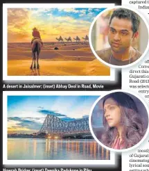  ??  ?? A desert in Jaisalmer; (inset) Abhay Deol in Road, Movie
Howrah Bridge; (inset) Deepika Padukone in Piku