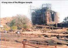  ??  ?? A long view of the Bhojpur temple