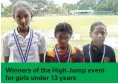  ??  ?? Winners of the High Jump event for girls under 13 years