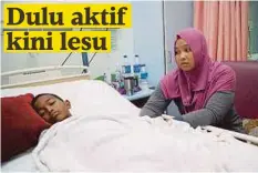  ??  ?? SITI Nurhidayah memantau kesihatan anaknya, Mohd Haikal yang kini menerima rawatan di Hospital Tuanku Jaafar Seremban. Gambar kecil, Mohd Haikal ketika aktif sebagai penjaga gol.