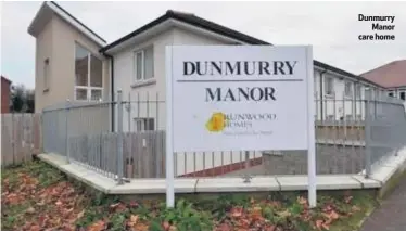  ??  ?? Dunmurry
Manor care home