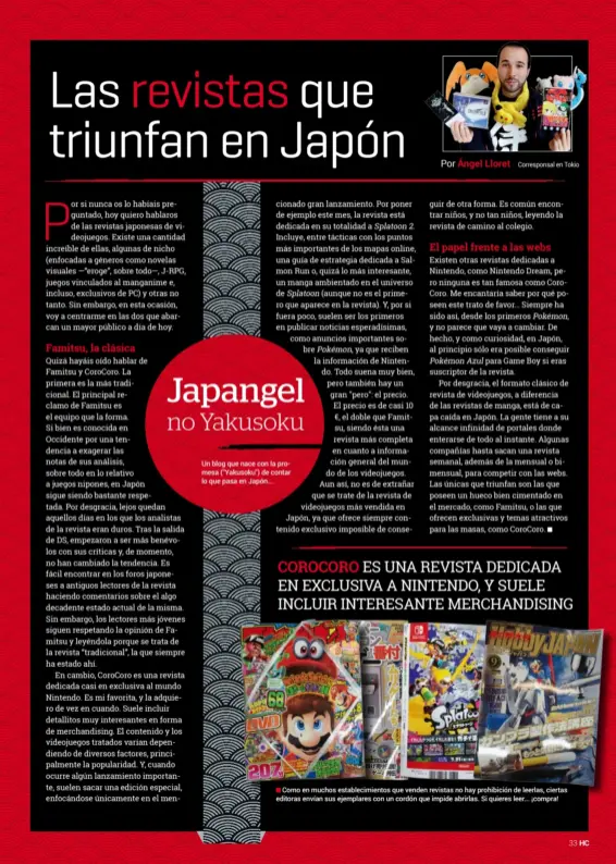  ??  ?? Un blog que nace con la promesa ("Yakusoku") de contar lo que pasa en Japón... Como en muchos establecim­ientos que venden revistas no hay prohibició­n de leerlas, ciertas editoras envían sus ejemplares con un cordón que impide abrirlas. Si quieres...