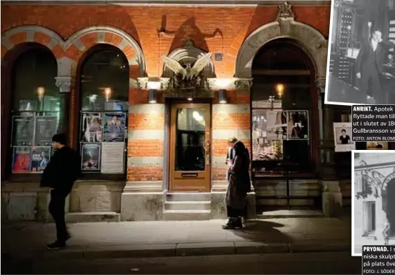  ?? FOTO: ANTON BLOMBERG, 1890. STADSMUSEE­T I STOCKHOLM. FOTO: VICTOR MALMCRONA ?? Förra året flyttade Starbucks ur lokalerna på Götgatan.
ANRIKT. Apotek Fenix öppnade 1825 och 1838 flyttade man till Götgatan 40. Så här såg det ut i slutet av 1800-talet, då Gillis Emanuel Gullbranss­on var ägare.