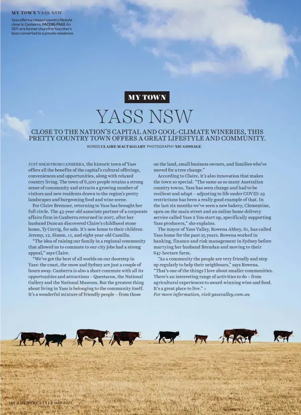  ??  ?? Yass offers a relaxed country lifestyle close to Canberra. FACING PAGE An 1871-era former church in Yass that’s been converted to a private residence.