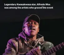  ?? ?? Legendary Kwasakwasa star, Alfredo Mos was among the artists who graced the event