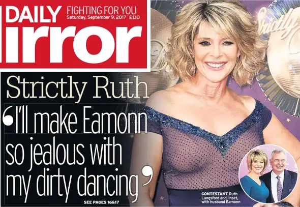  ??  ?? CONTESTANT Ruth Langsford and, inset, with husband Eamonn