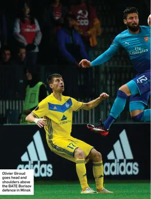  ??  ?? Olivier Giroud goes head and shoulders above the BATE Borisov defence in Minsk