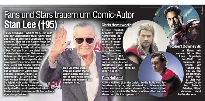  ??  ?? Stan Lee (†95) wurde 1922 als Stanley Martin Lieber in New York geboren. Er hinterläss­t zwei Töchter und Millionen von traurigen Fans.