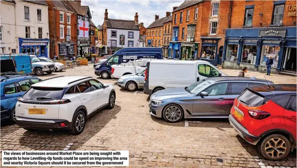  ?? ?? The views of businesses around Market Place are being sought with regards to how Levelling-up funds could be spent on improving the area and nearby Victoria Square should it be secured from the government