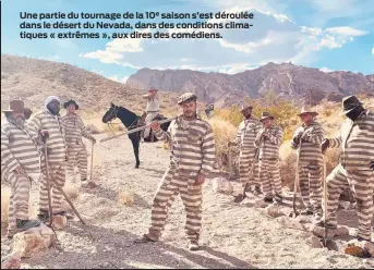  ??  ?? Une partie du tournage de la 10e saison s’est déroulée dans le désert du Nevada, dans des conditions climatique­s « extrêmes », aux dires des comédiens.