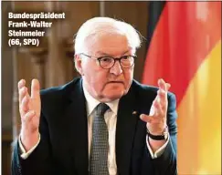  ?? ?? Bundespräs­ident Frank-Walter Steinmeier (66, SPD)