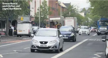  ??  ?? Ormeau Road in south Belfast, and (right) Glyn Roberts