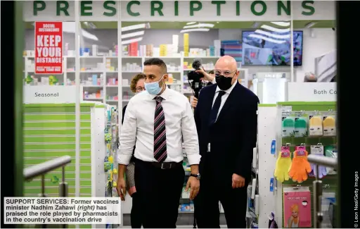  ?? ?? SUPP RVICES Former vaccine minister him Zahawi (right) as praised the role laye by harm ists in the country’s vaccina drive