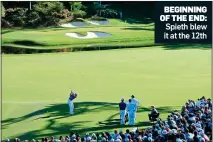  ??  ?? BEGINNING OF THE END: Spieth blew it at the 12th