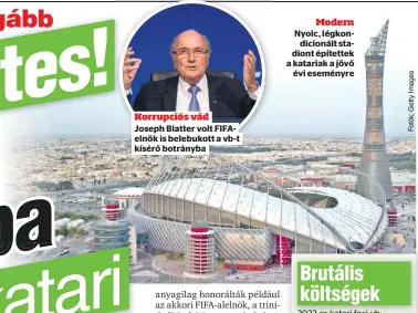  ?? ?? Korrupciós vád Joseph Blatter volt FIFAelnök is belebukott a vb-t kísérő botrányba
Modern Nyolc, légkondici­onált stadiont
évi eseményre