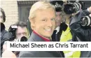  ??  ?? Michael Sheen as Chris Tarrant